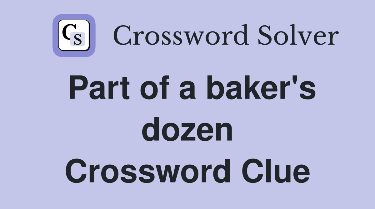 Part of a baker's dozen Crossword Clue