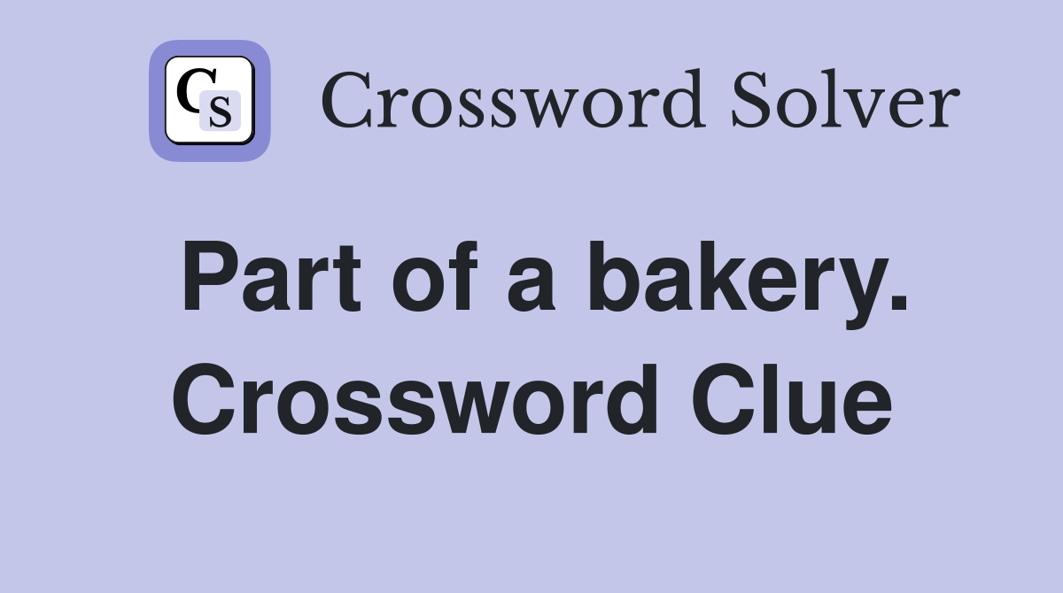 Part of a bakery. Crossword Clue