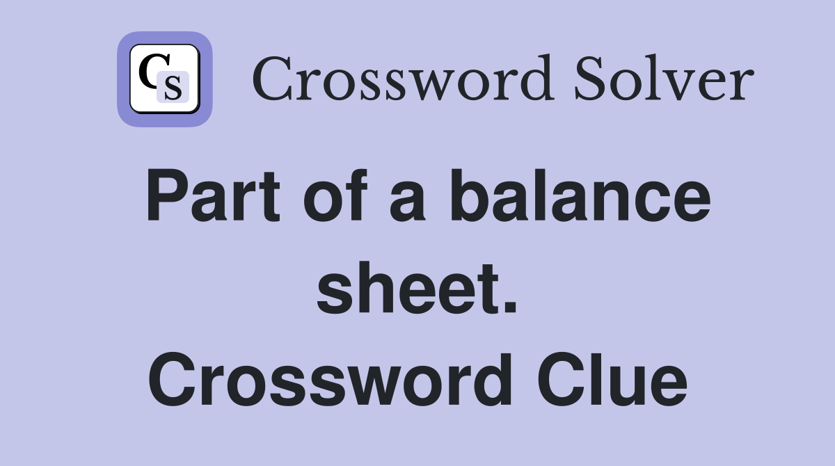 Part of a balance sheet. Crossword Clue