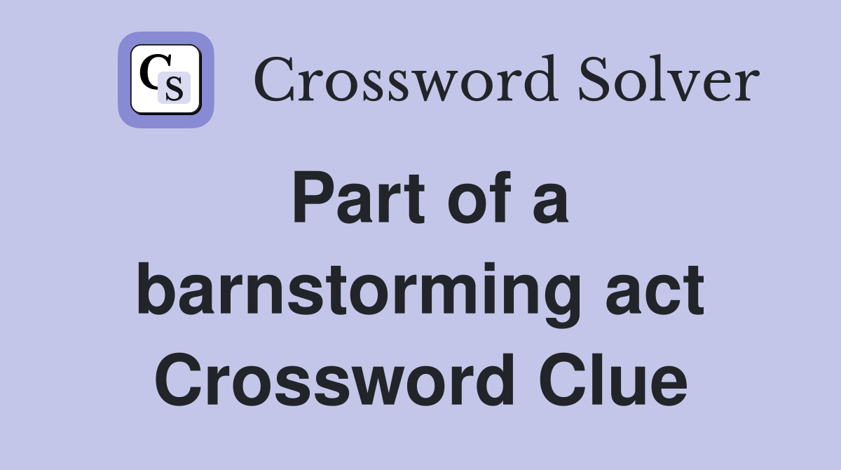 Part of a barnstorming act Crossword Clue
