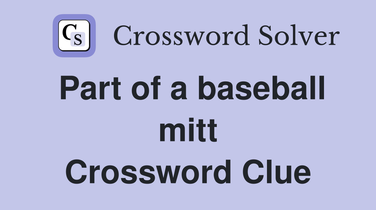 Part of a baseball mitt Crossword Clue