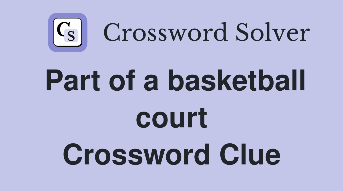 Part of a basketball court Crossword Clue