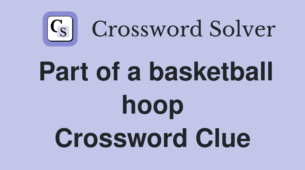 Part of a basketball hoop Crossword Clue