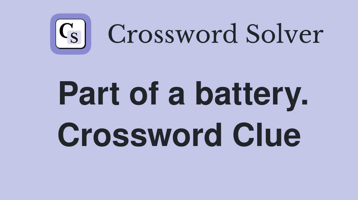 Part of a battery. Crossword Clue