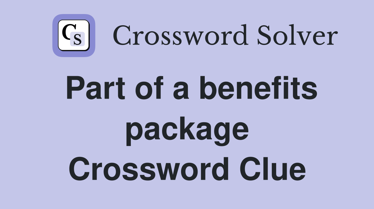 Part of a benefits package Crossword Clue