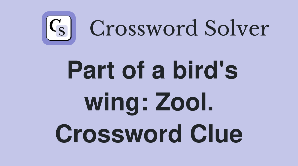 Part of a bird's wing: Zool. Crossword Clue