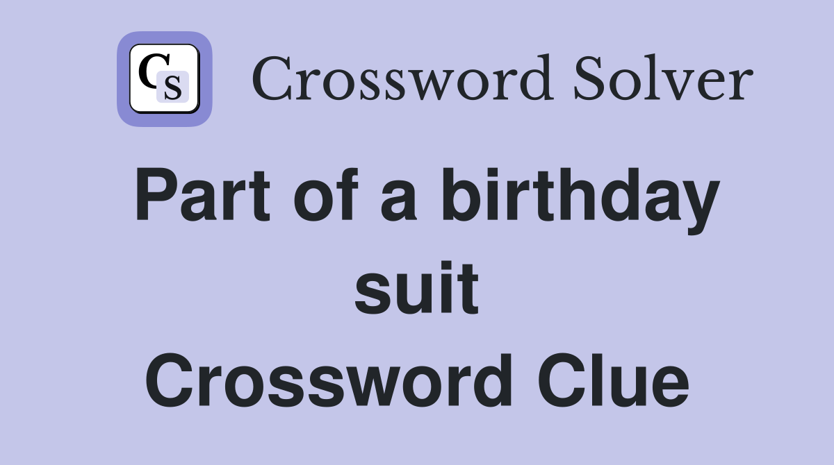 Part of a birthday suit Crossword Clue