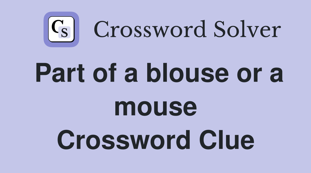 Part of a blouse or a mouse Crossword Clue