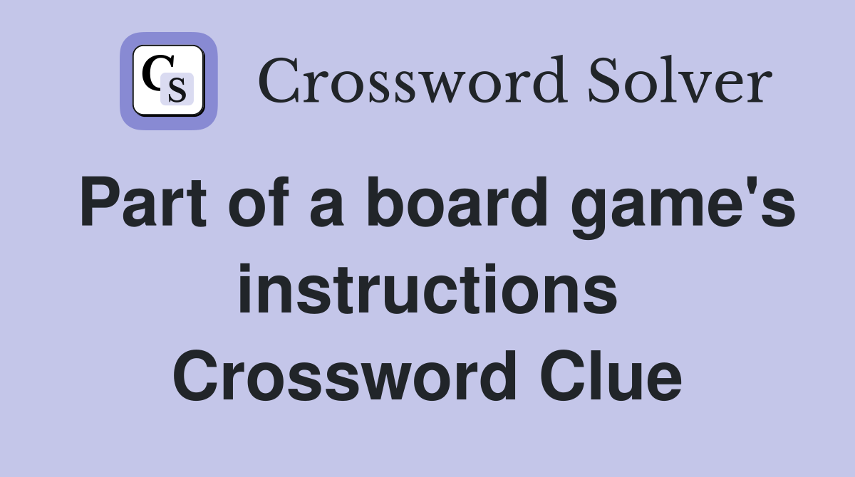 Part of a board game's instructions Crossword Clue