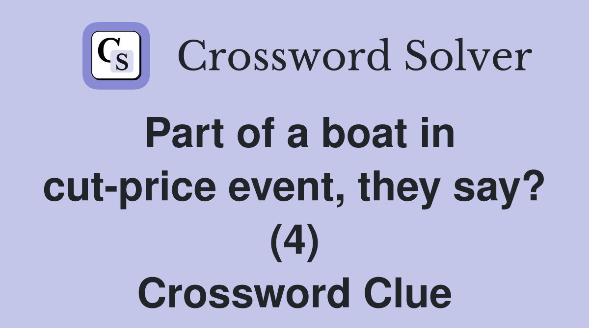 Part of a boat in cut-price event, they say? (4) Crossword Clue