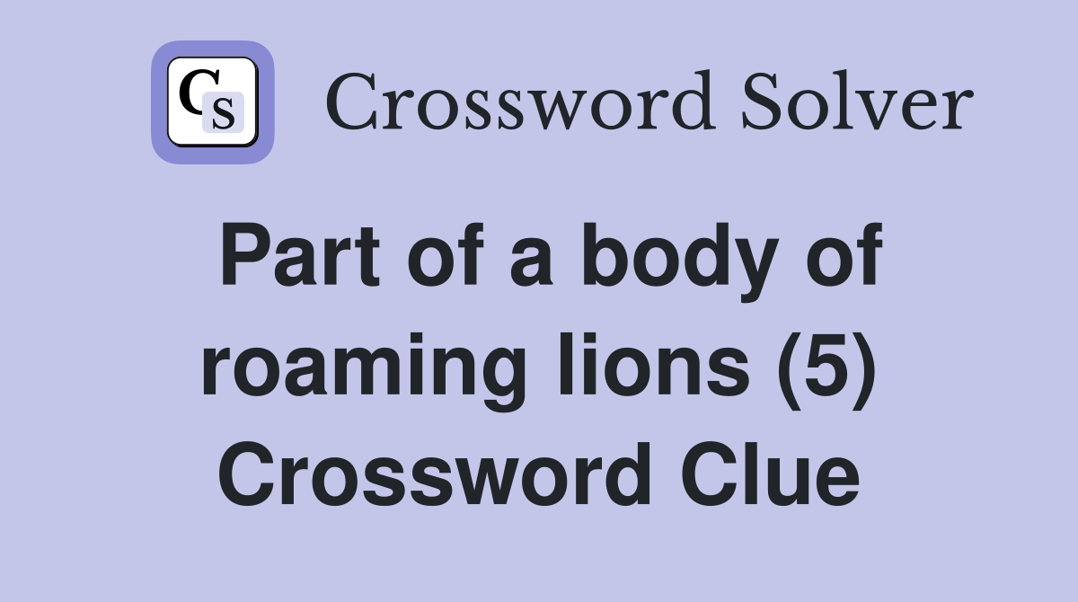 Part of a body of roaming lions (5) Crossword Clue