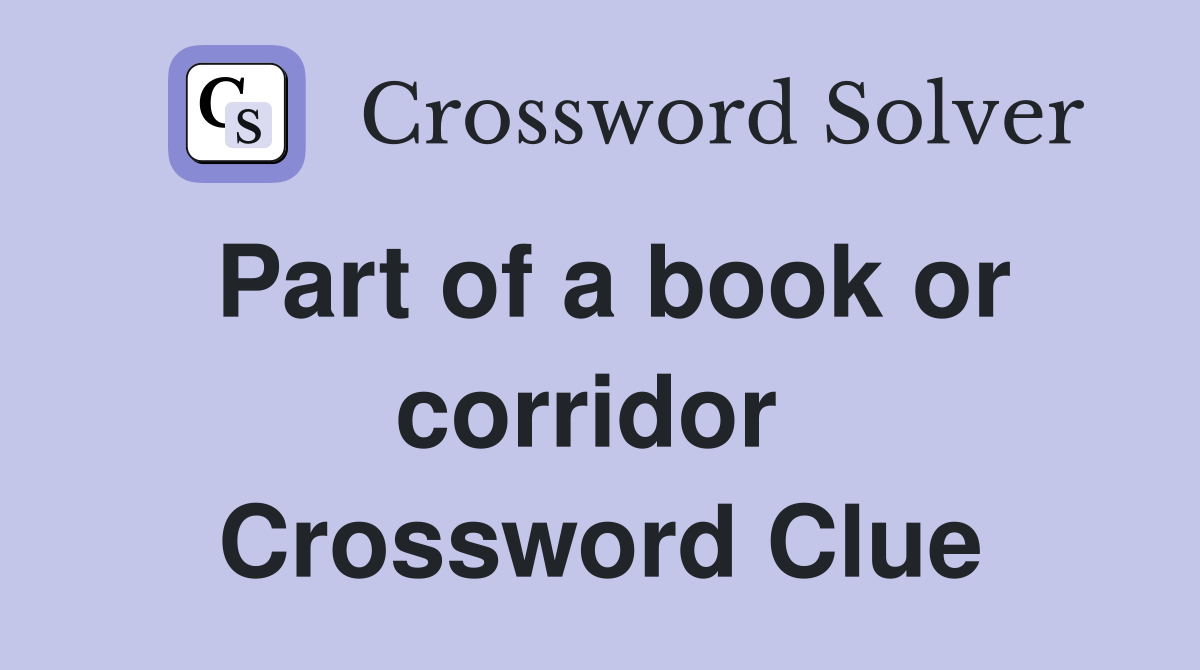 Part of a book or corridor  Crossword Clue
