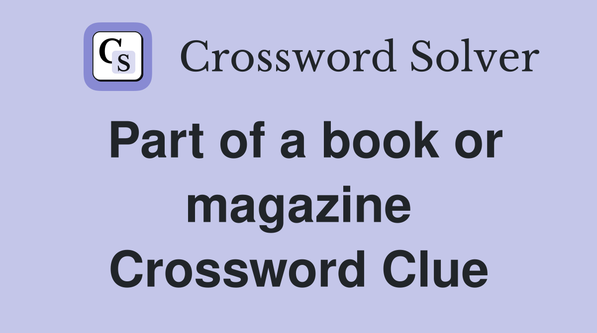 Part of a book or magazine Crossword Clue