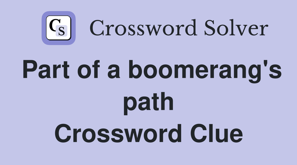 Part of a boomerang's path Crossword Clue
