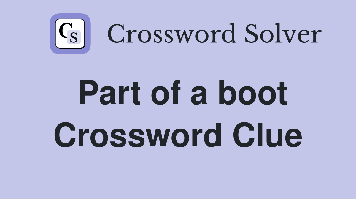Part of a boot Crossword Clue