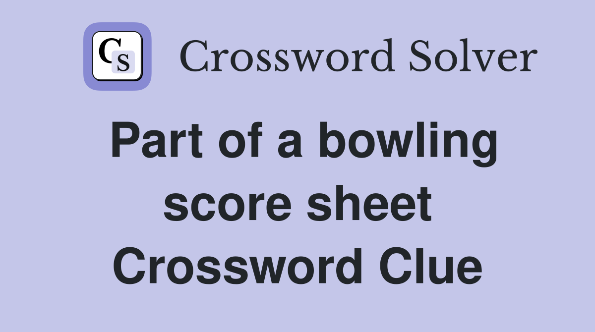 Part of a bowling score sheet Crossword Clue