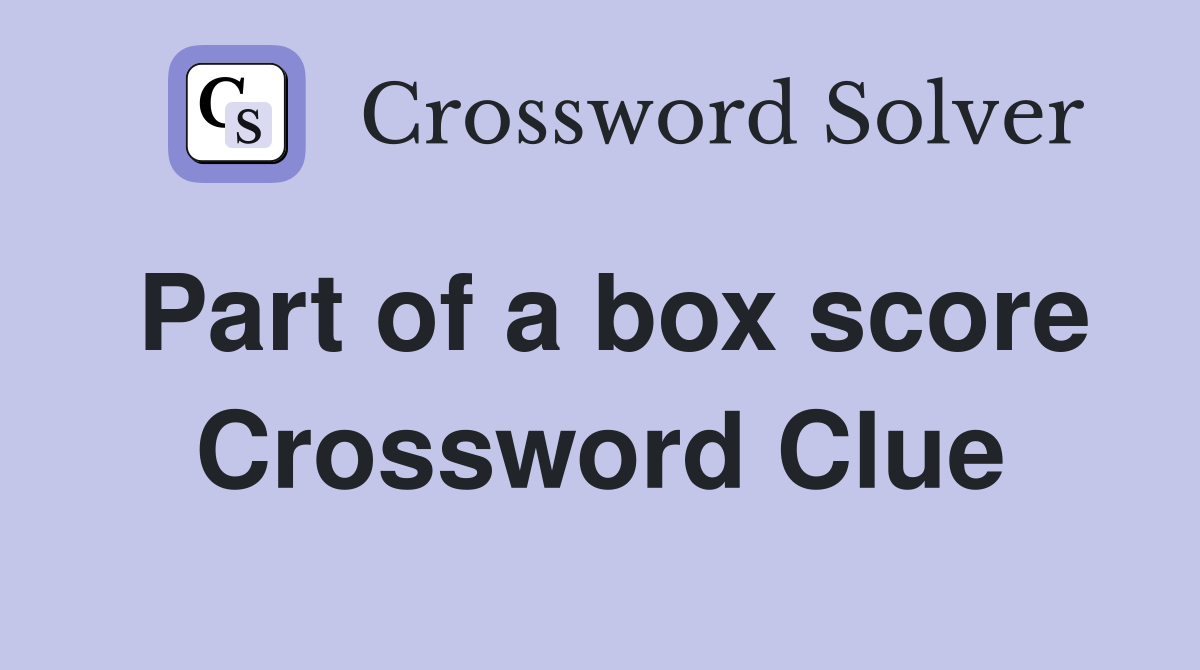 Part of a box score Crossword Clue