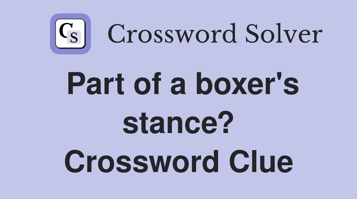 Part of a boxer's stance? Crossword Clue