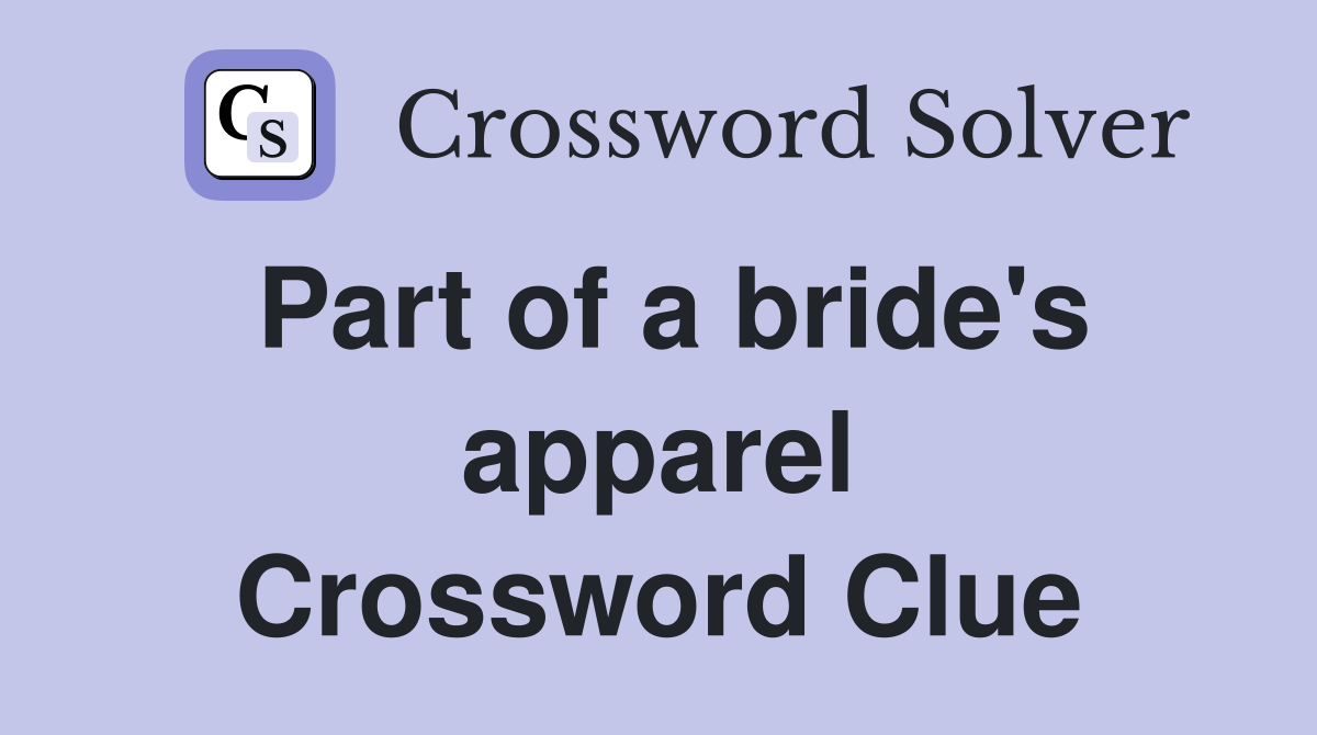 Part of a bride's apparel Crossword Clue