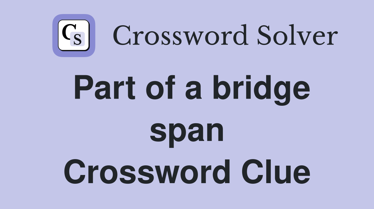 Part of a bridge span Crossword Clue