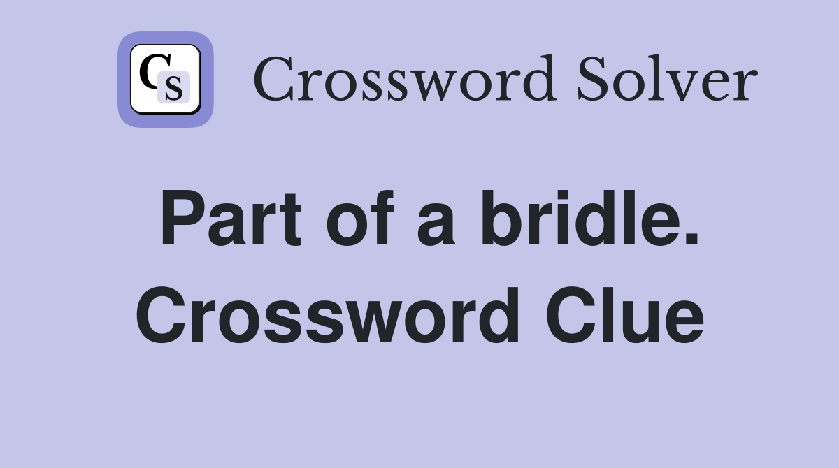Part of a bridle. Crossword Clue