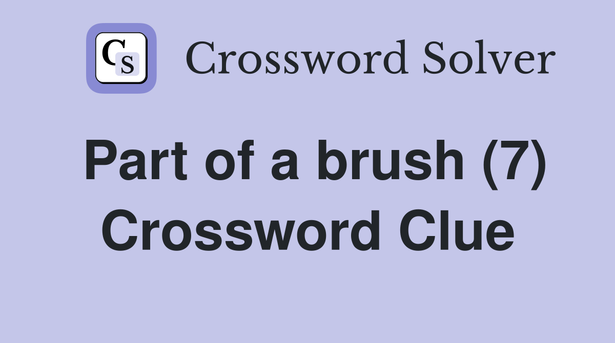 Part of a brush (7) Crossword Clue