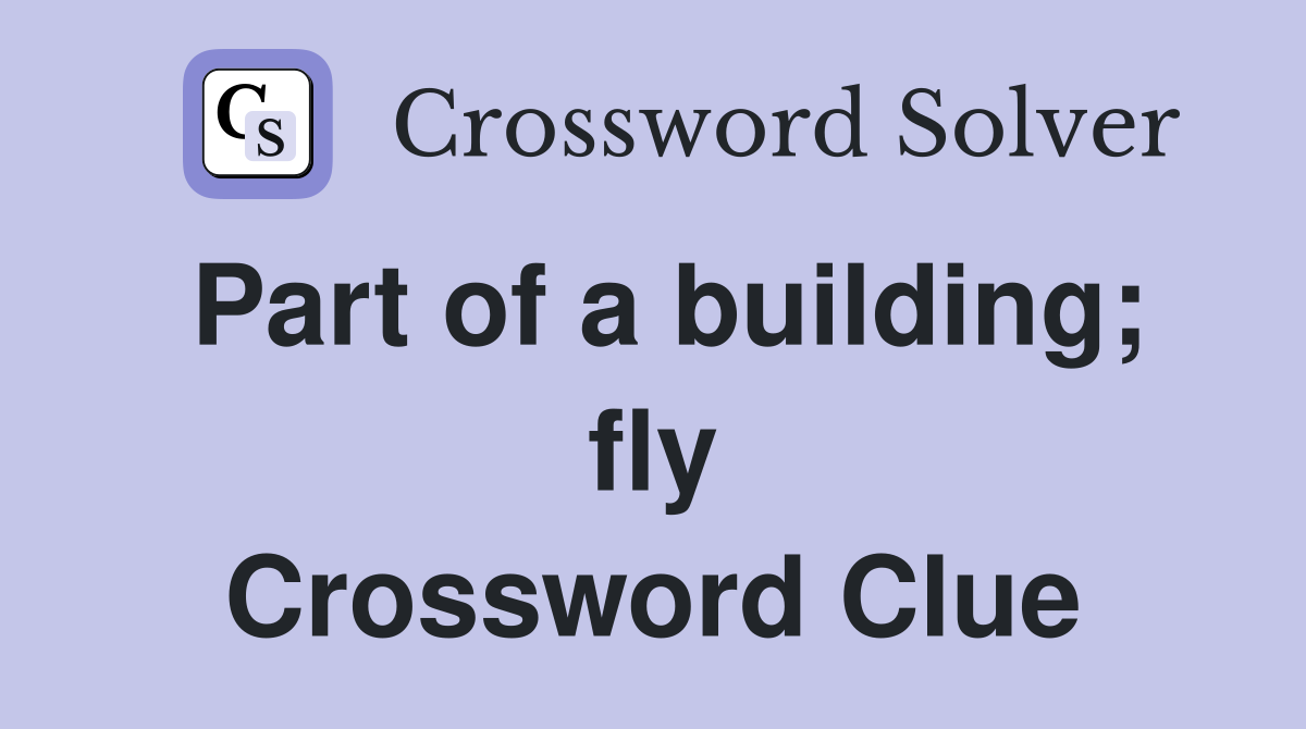 Part of a building; fly Crossword Clue