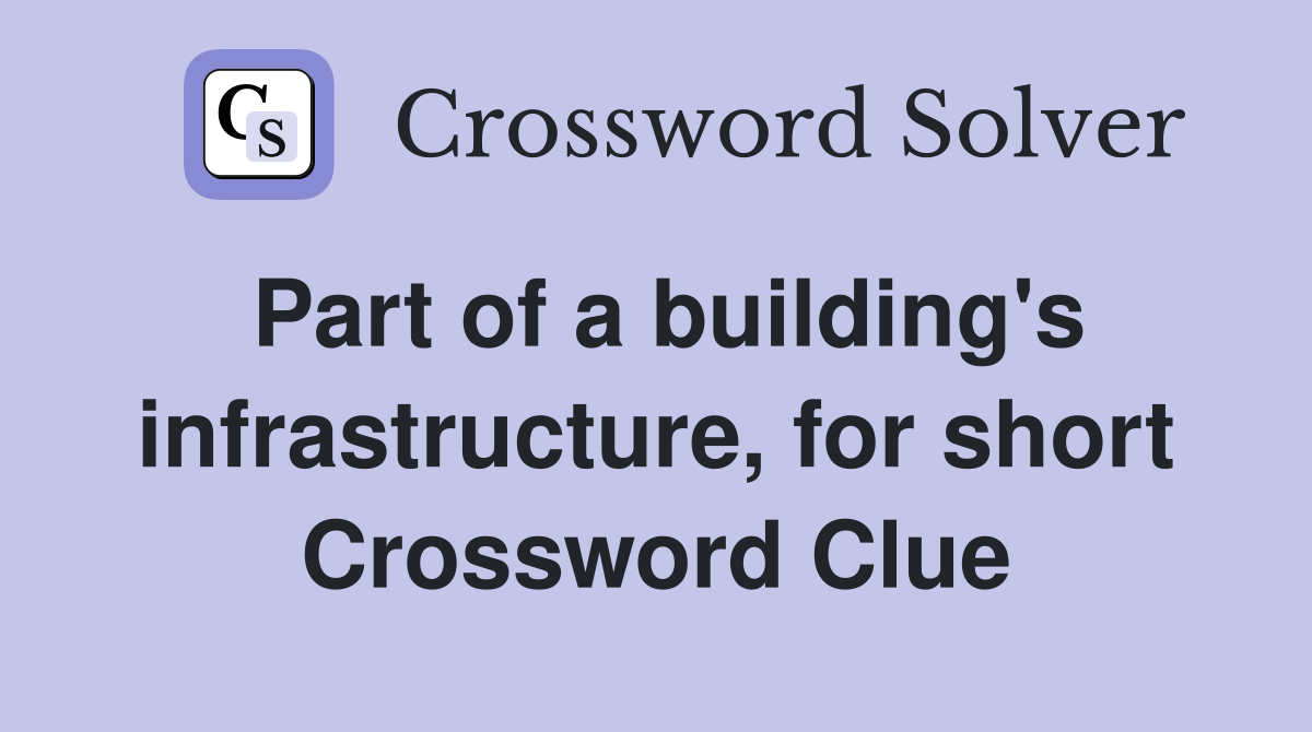 Part of a building's infrastructure, for short Crossword Clue