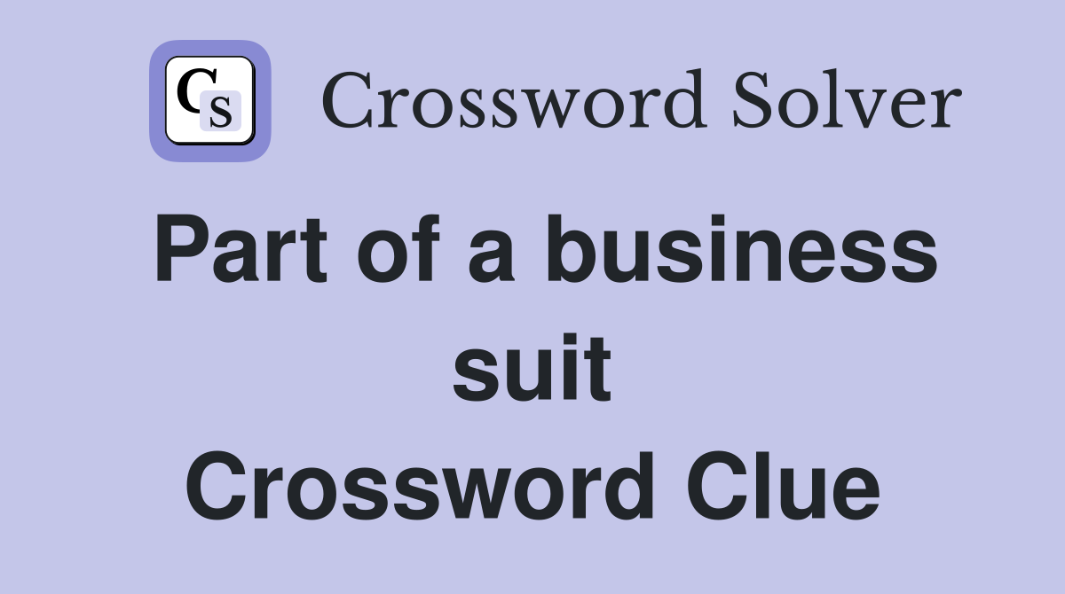 Part of a business suit Crossword Clue