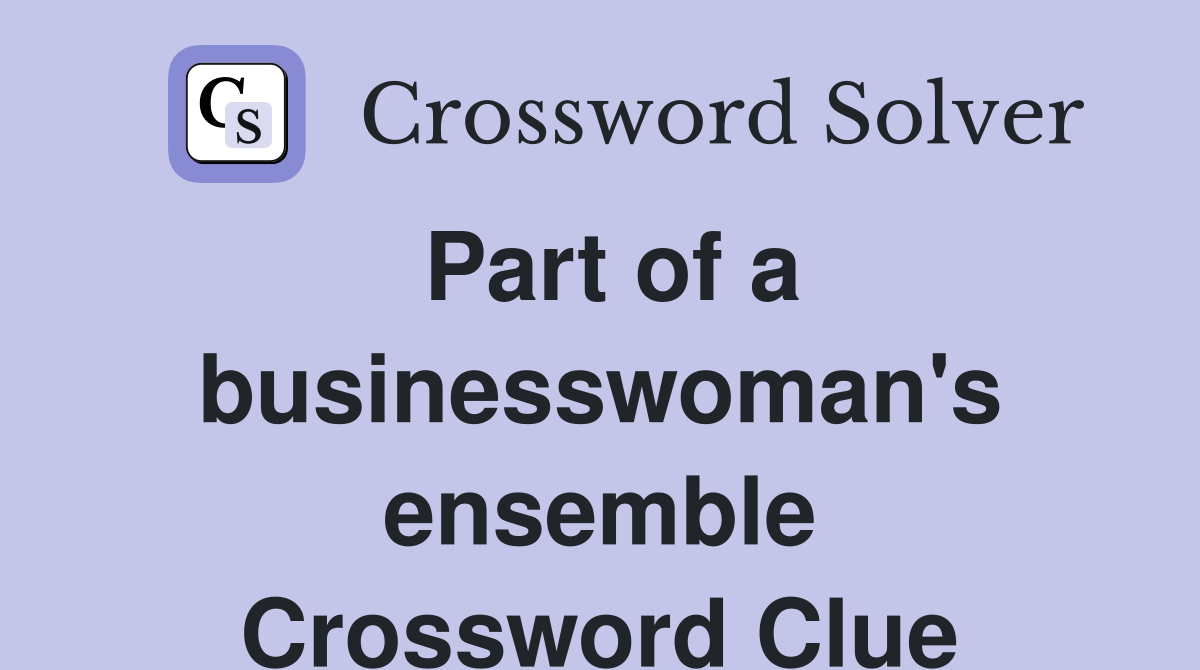 Part of a businesswoman's ensemble Crossword Clue