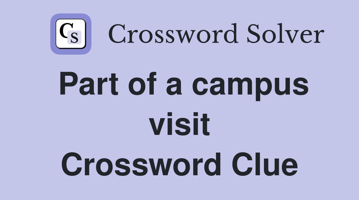 Part of a campus visit Crossword Clue