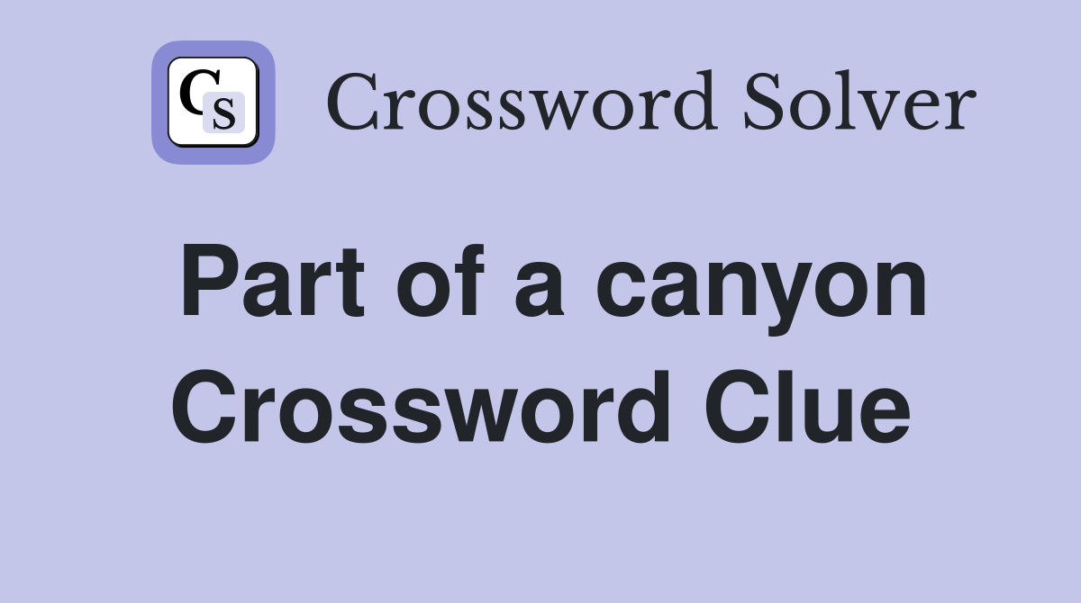 Part of a canyon Crossword Clue