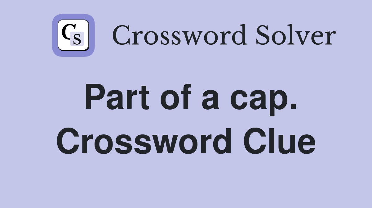 Part of a cap. Crossword Clue