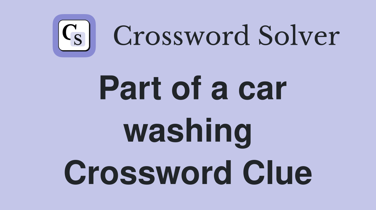 Part of a car washing Crossword Clue