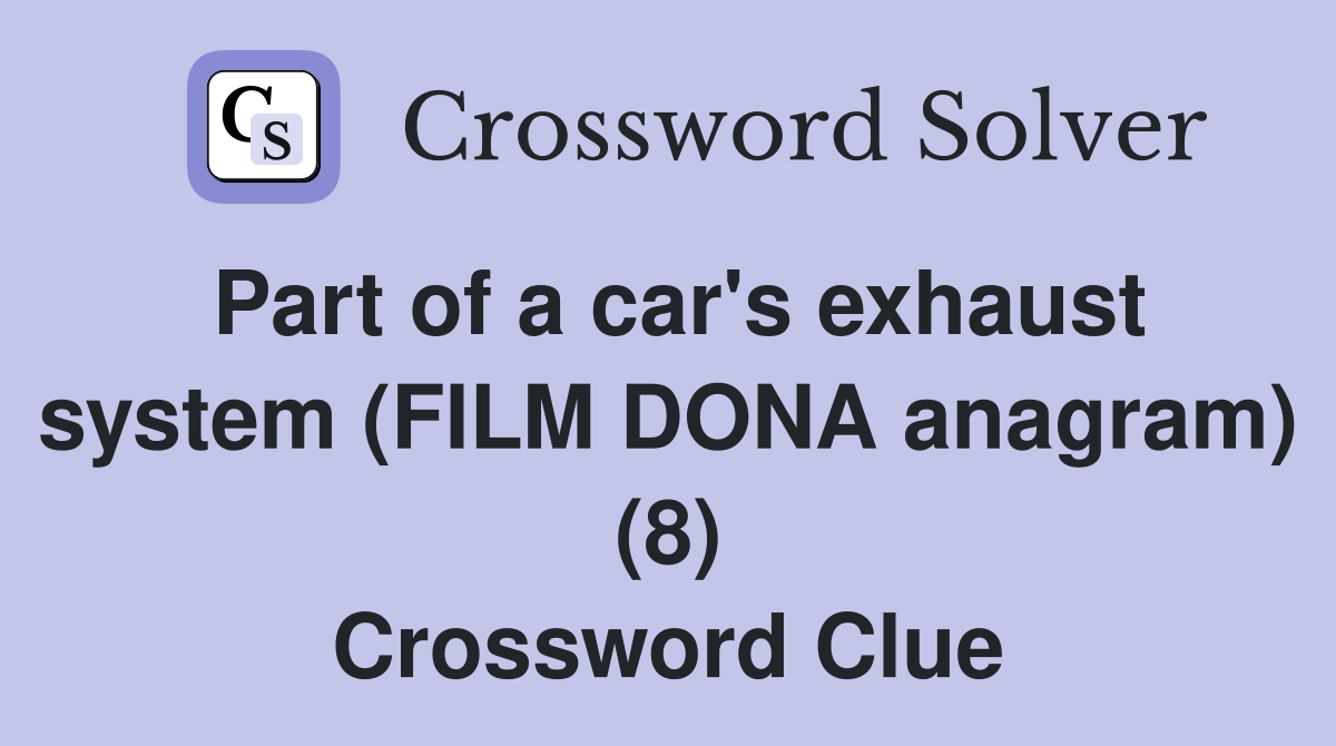 Part of a car's exhaust system (FILM DONA anagram) (8) Crossword Clue