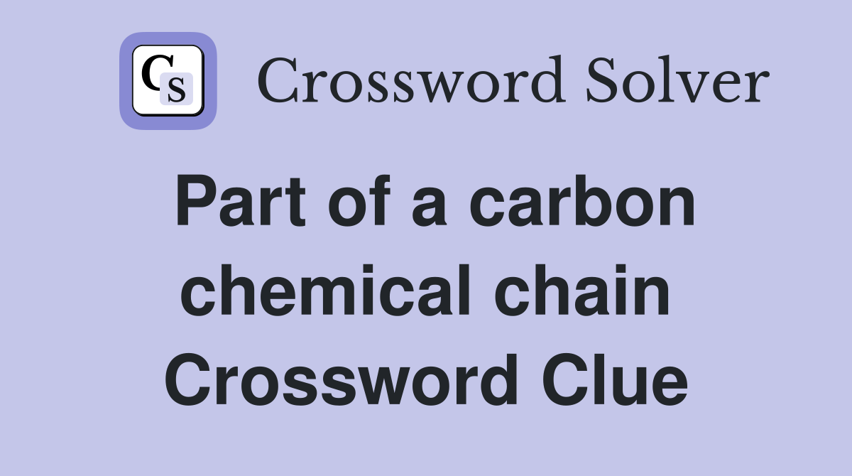 Part of a carbon chemical chain Crossword Clue