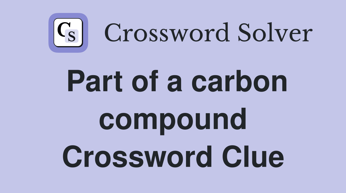 Part of a carbon compound Crossword Clue