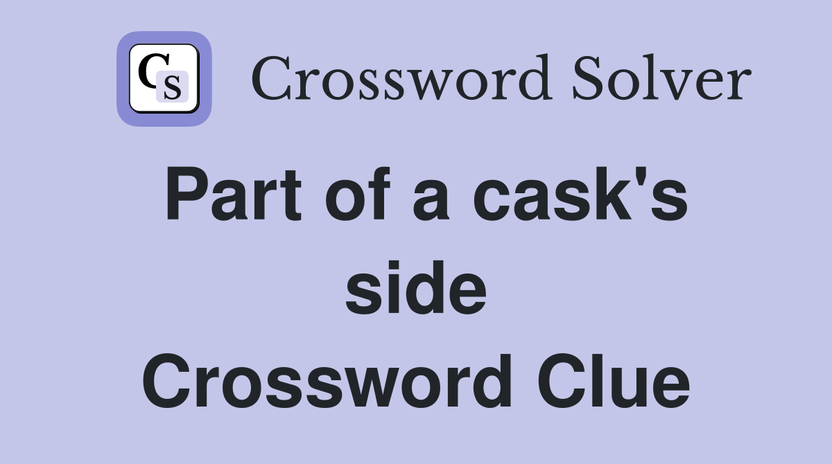 Part of a cask's side Crossword Clue