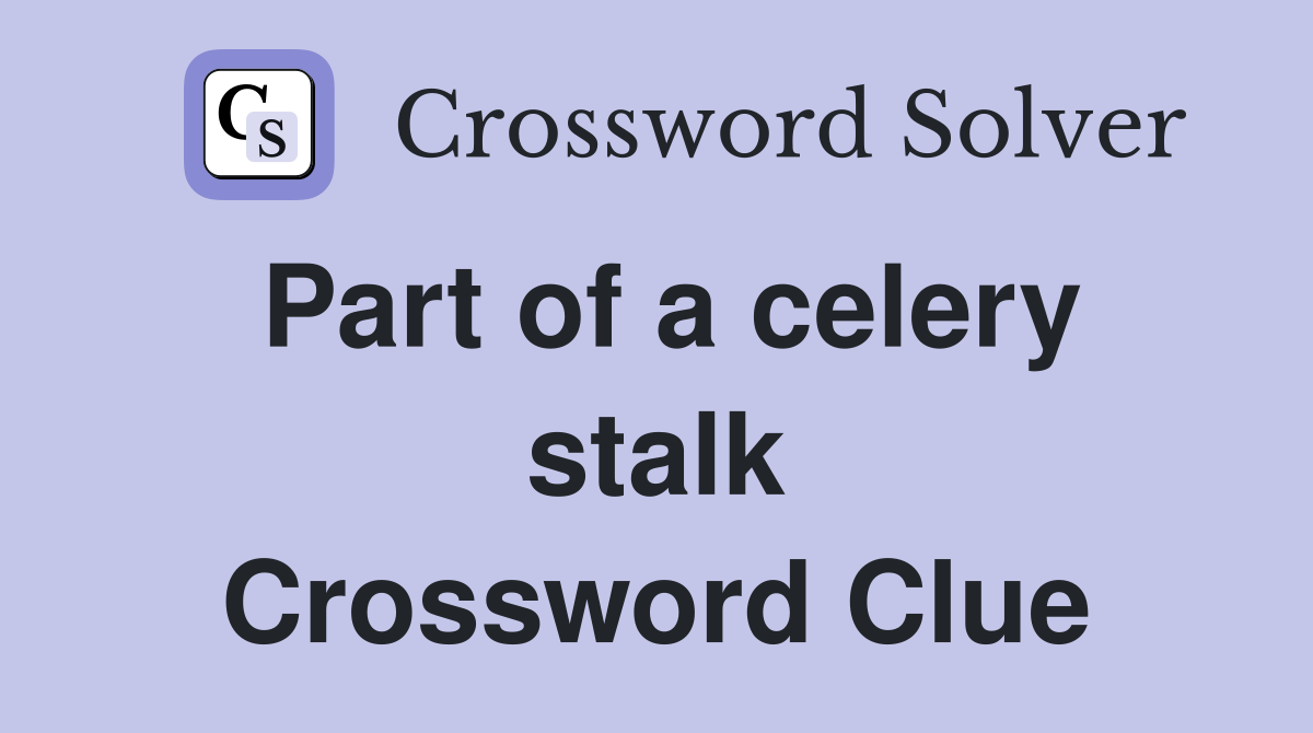 Part of a celery stalk Crossword Clue