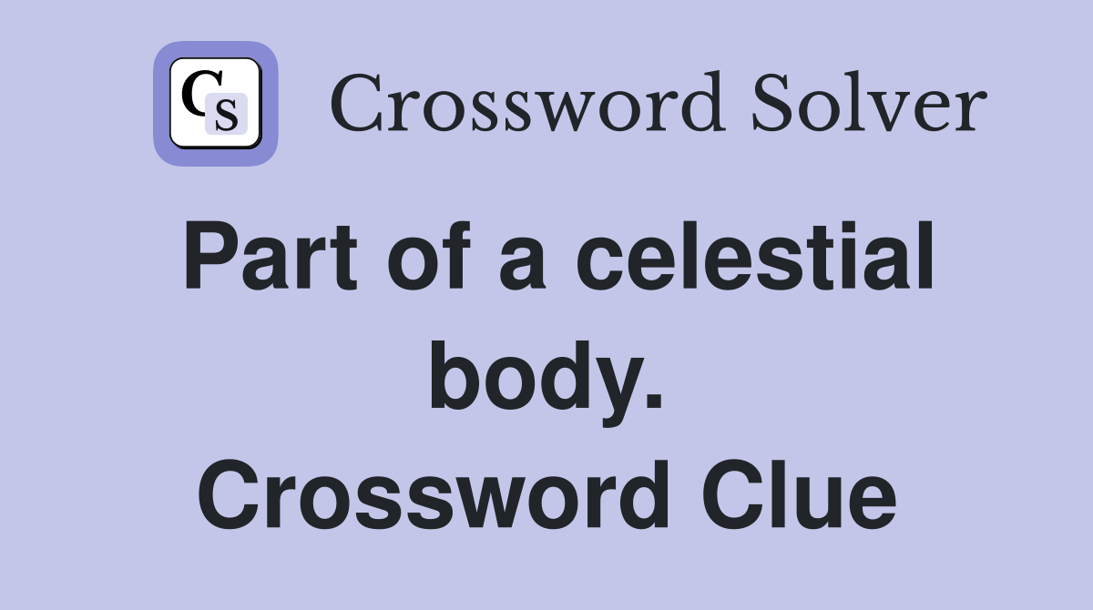 Part of a celestial body. Crossword Clue