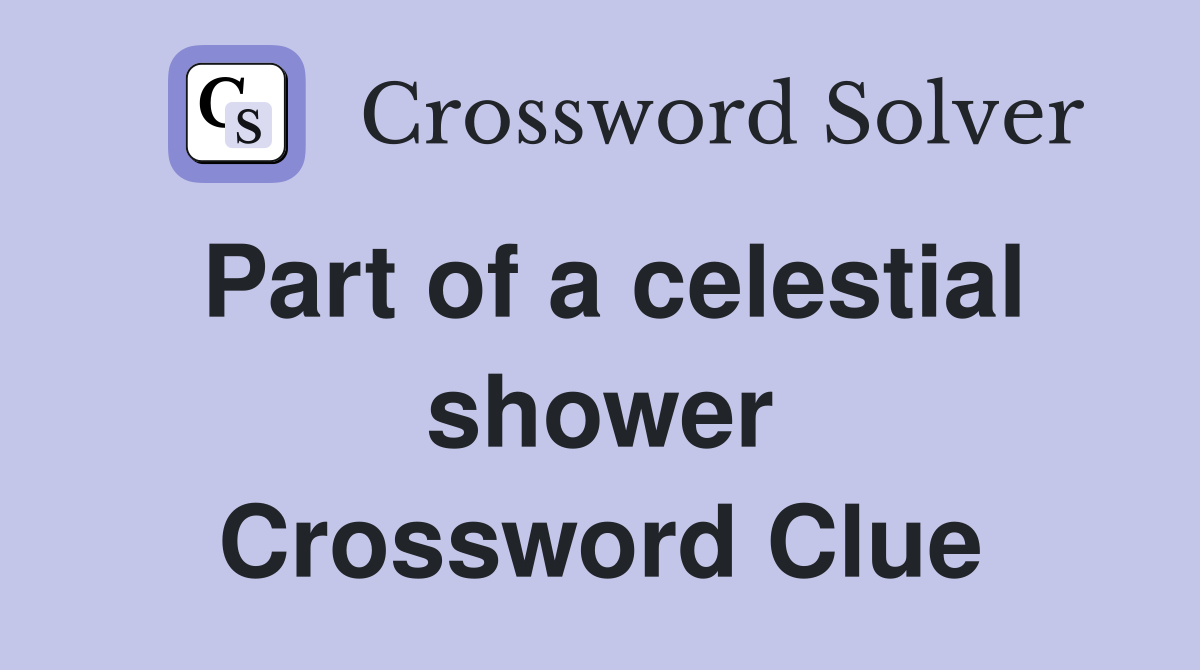 Part of a celestial shower Crossword Clue