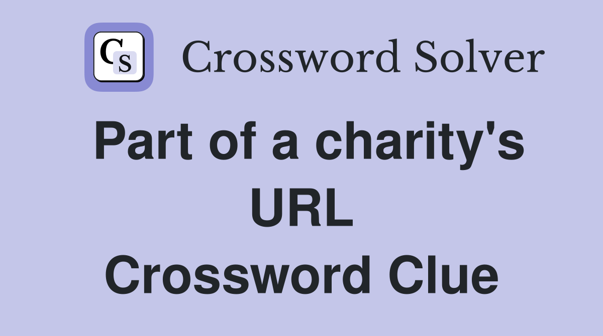 Part of a charity's URL Crossword Clue