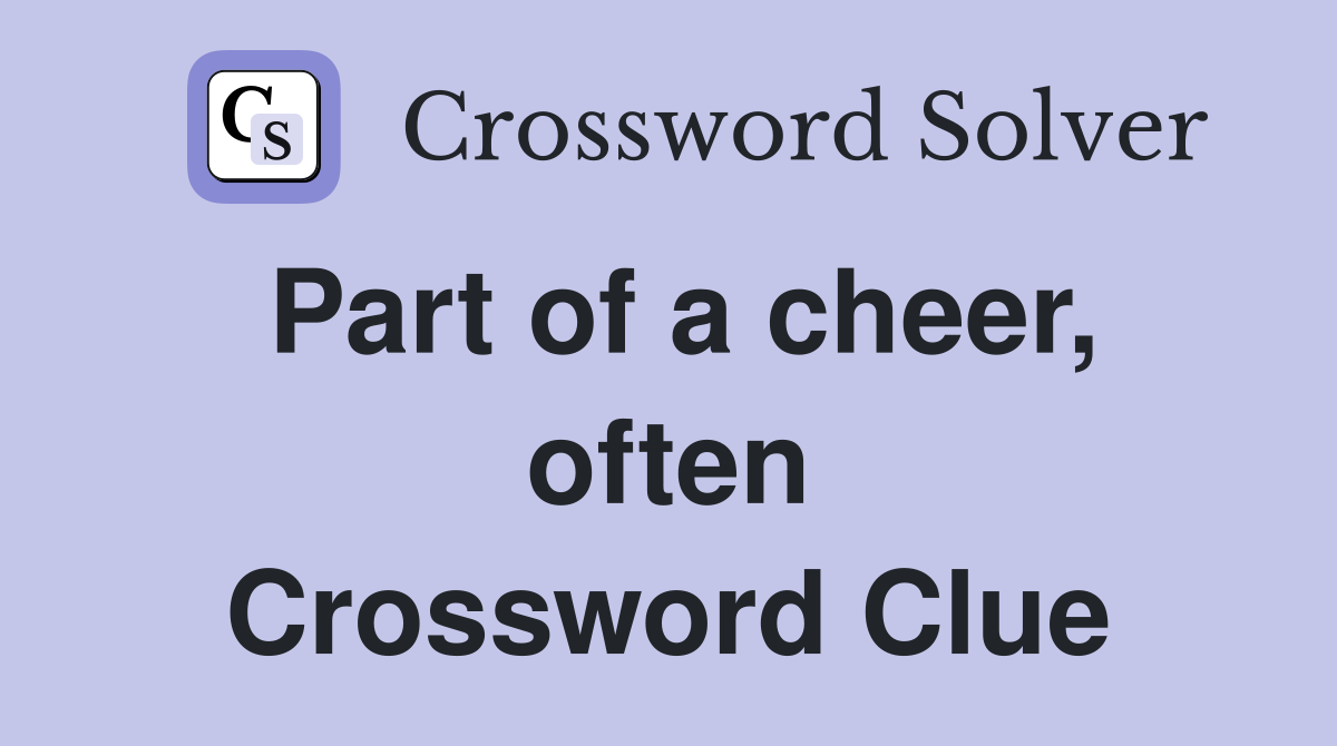 Part of a cheer, often Crossword Clue