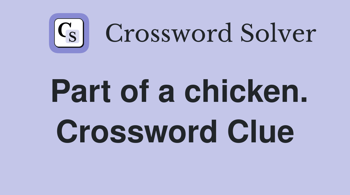 Part of a chicken. Crossword Clue