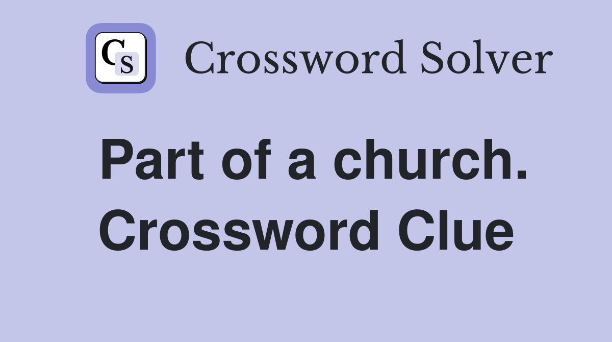 Part of a church. Crossword Clue