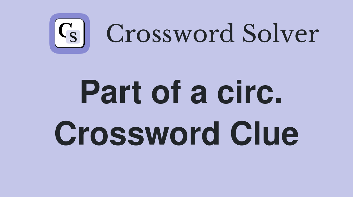 Part of a circ. Crossword Clue