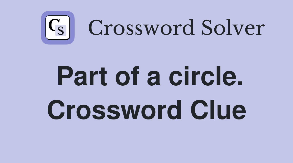 Part of a circle. Crossword Clue
