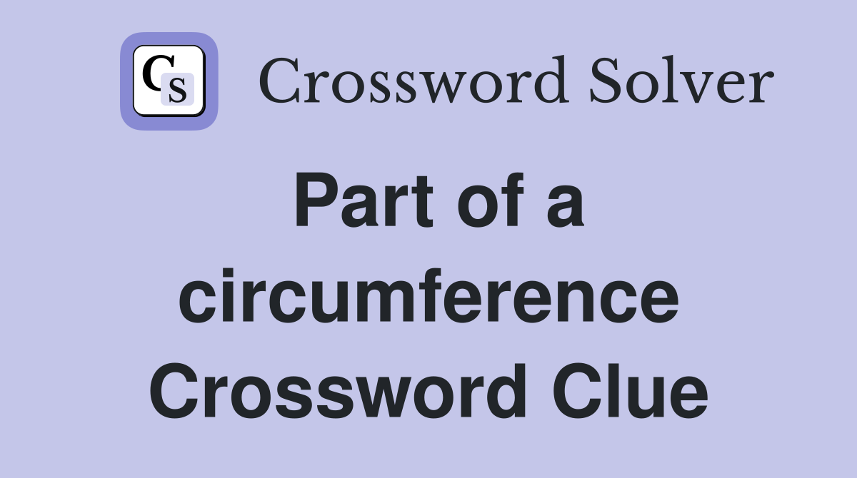 Part of a circumference Crossword Clue