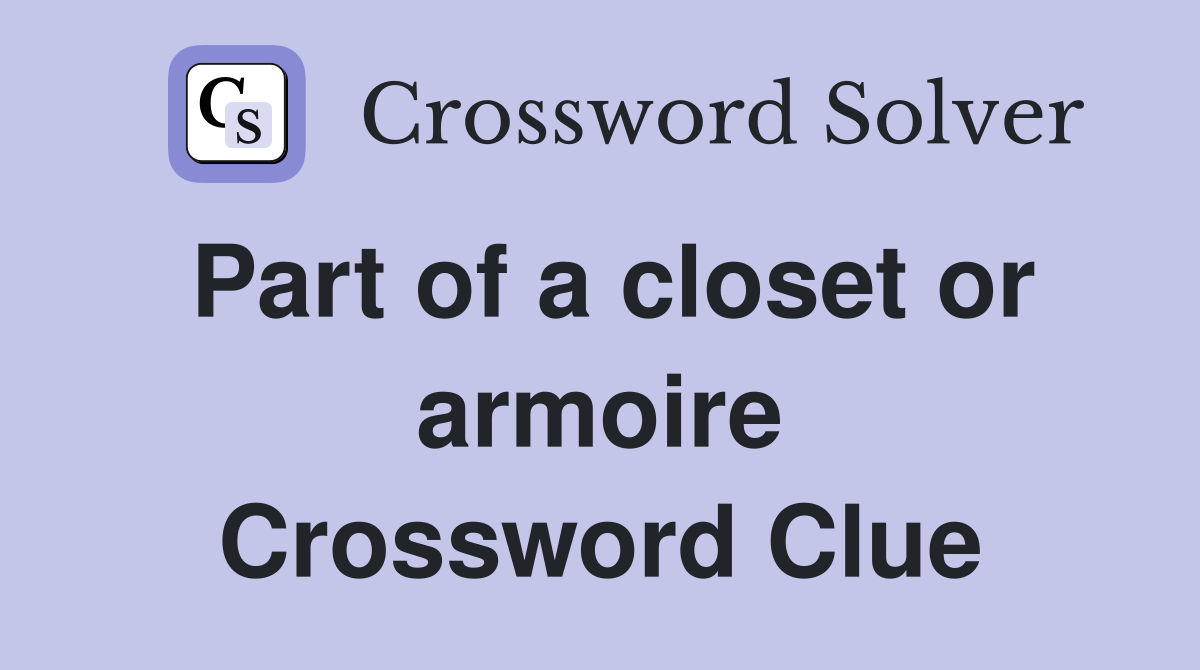 Part of a closet or armoire Crossword Clue