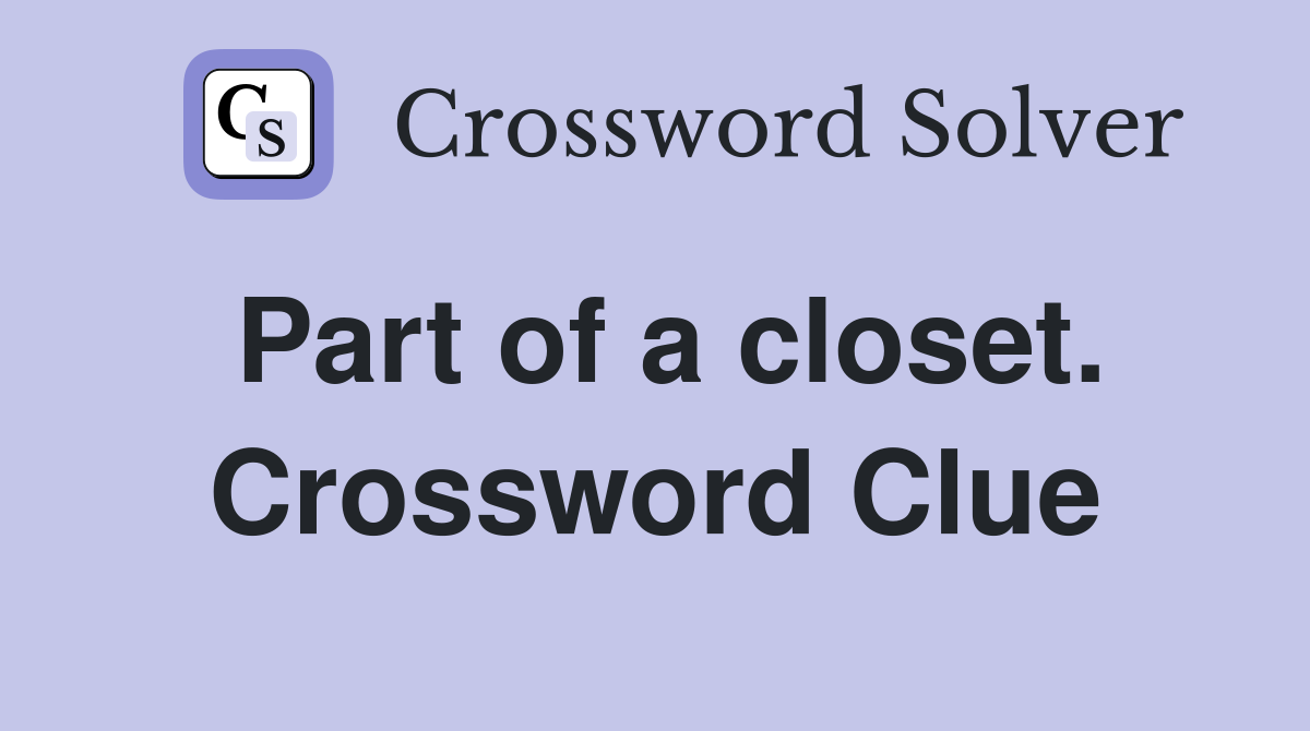 Part of a closet. Crossword Clue